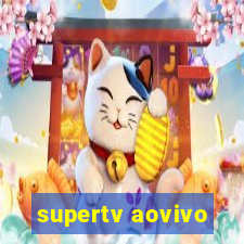 supertv aovivo